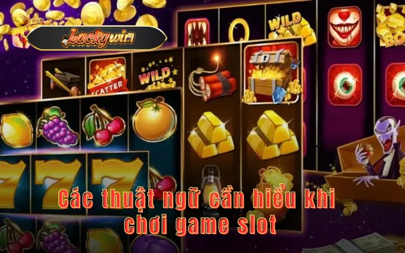 Các thuật ngữ cần hiểu khi chơi game slot