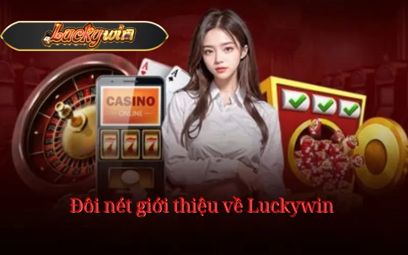 Đôi nét giới thiệu về Luckywin