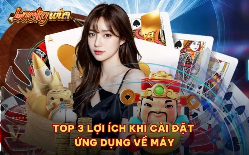 Top 3 lợi ích khi cài đặt ứng dụng về máy