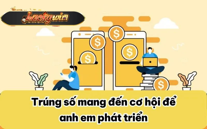 Trúng số mang đến cơ hội để anh em phát triển