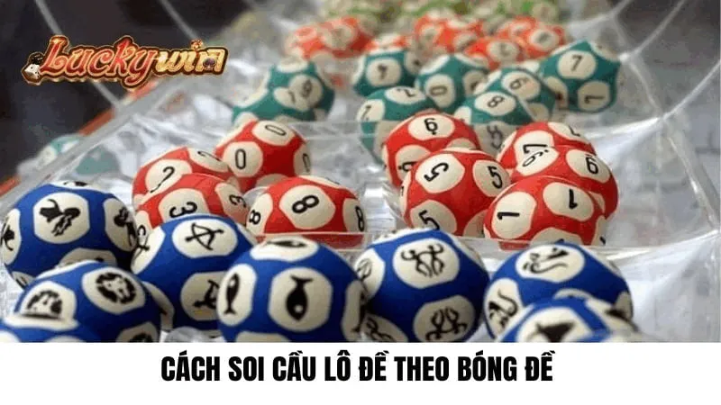 Cách soi cầu lô đề theo bóng đề 