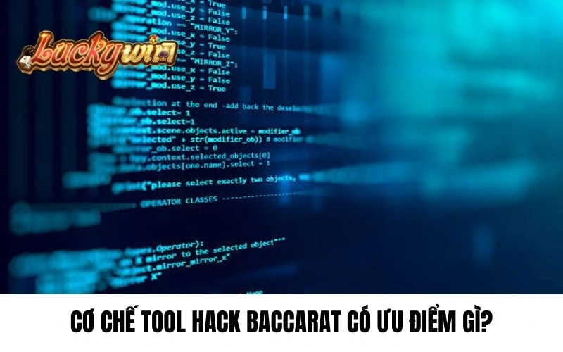 Cơ chế tool hack Baccarat có ưu điểm gì?