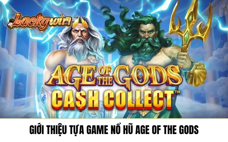 Giới thiệu tựa game Nổ Hũ Age Of The Gods