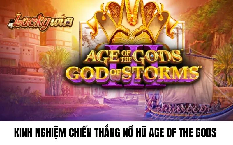 Kinh nghiệm chiến thắng Nổ Hũ Age Of The Gods 