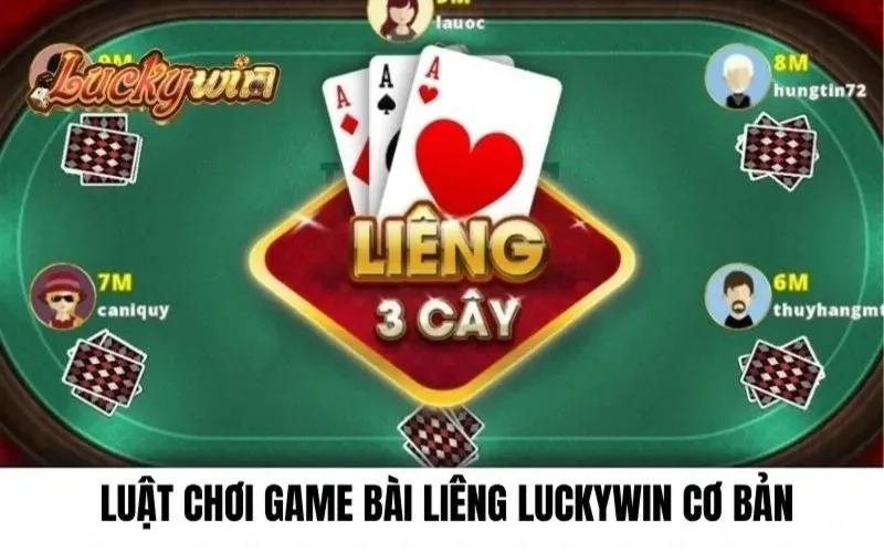 Tìm hiểu luật chơi game bài Liêng Luckywin cơ bản cho người mới