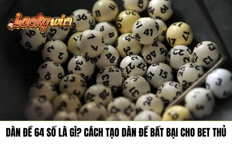 Dàn đề 64 số là gì