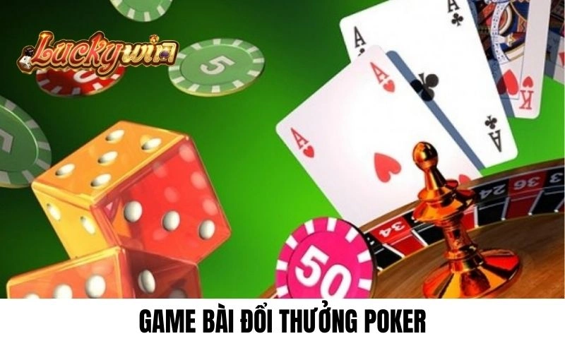 Game bài đổi thưởng Poker