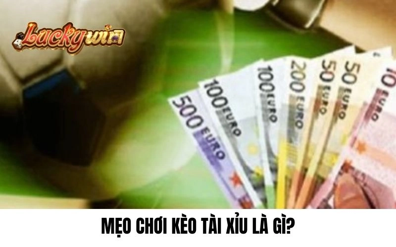 Mẹo chơi kèo tài xỉu là gì?