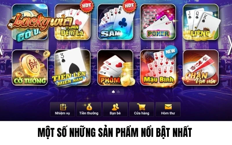 Một số những sản phẩm nổi bật nhất tại game bài đổi thưởng